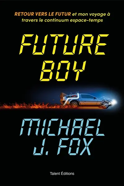 Future boy : retour vers le futur et mon voyage à travers le continuum espace-temps