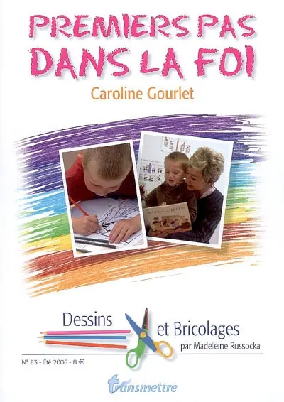 Transmettre, n° 83. Premiers pas dans la foi