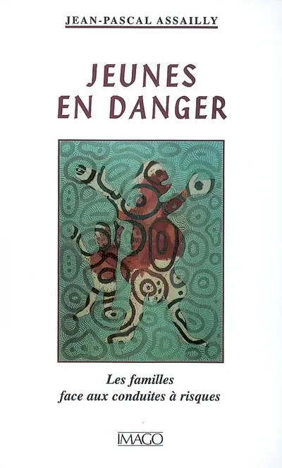 Jeunes en danger : les familles face aux conduites à risques