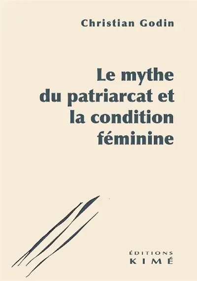 Le mythe du patriarcat et la condition féminine