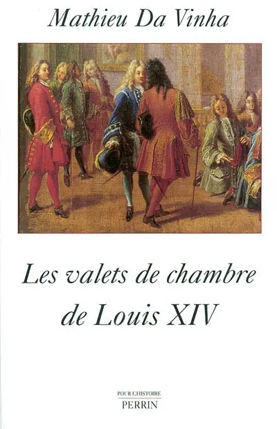 Les valets de chambre de Louis XIV