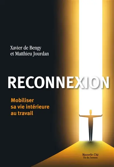 Reconnexion : mobiliser sa vie intérieure au travail