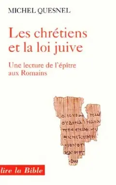 Les chrétiens et la loi juive : une lecture de l'épître aux Romains