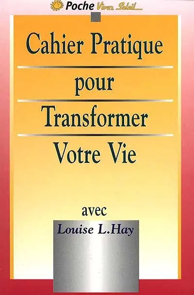 Le cahier pratique de Transformez votre vie