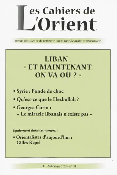 Cahiers de l'Orient (Les), n° 112. Liban : et maintenant, on va où ?