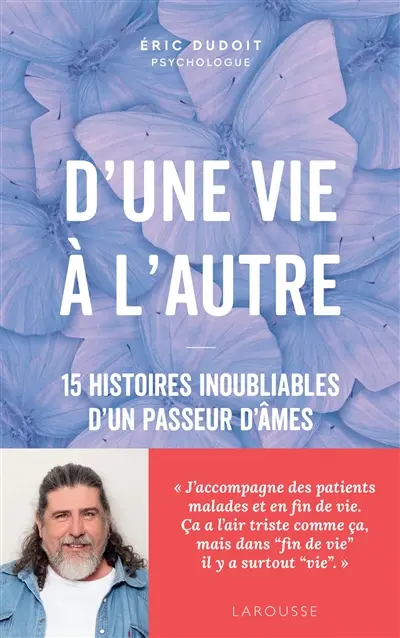 D'une vie à l'autre : 15 histoires inoubliables d'un passeur d'âmes
