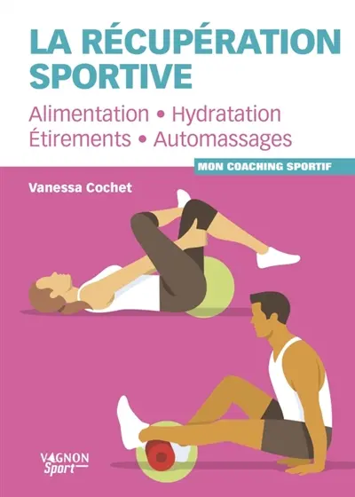 La récupération sportive : alimentation, hydratation, étirements, automassages