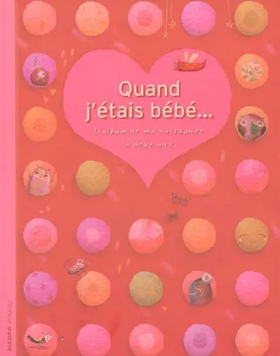 Quand j'étais bébé... : l'album de ma naissance à deux ans
