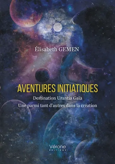 Aventures initiatiques : Destination Urantia Gaïa : Une parmi tant d'autres dans la création