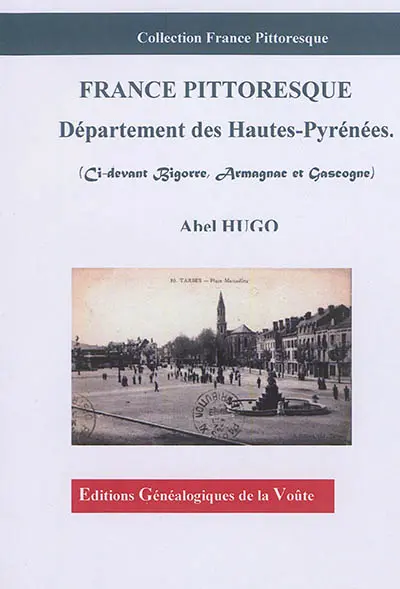 France pittoresque : département des Hautes-Pyrénées : ci-devant Bigorre, Armagnac et Gascogne