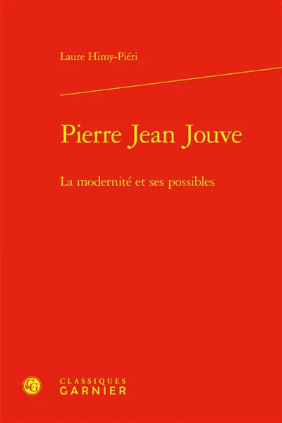 Pierre Jean Jouve : la modernité et ses possibles