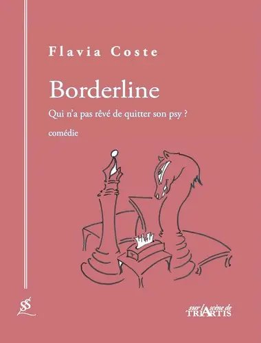 Borderline : qui n'a pas rêvé de quitter son psy ? : comédie