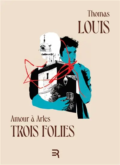 Amour à Arles : trois folies