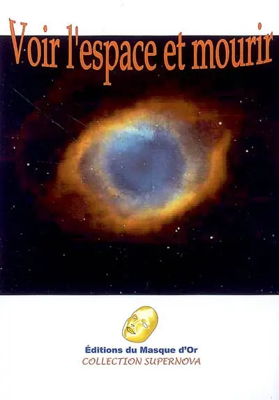 Voir l'espace et mourir : et autres nouvelles de science-fiction