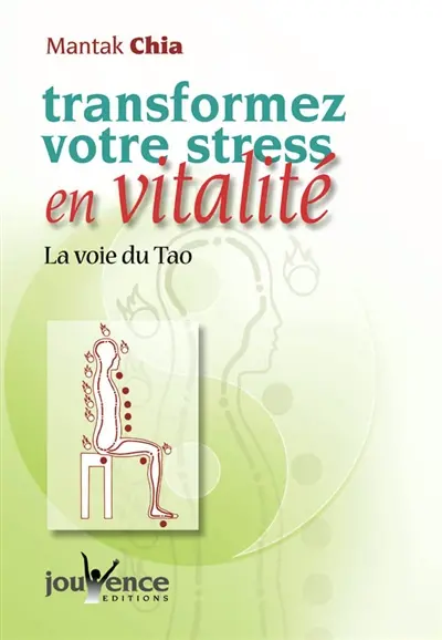Transformez votre stress en vitalité : la voie du tao