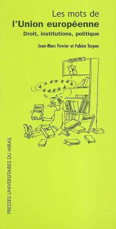 Les mots de l'Union Européenne : droit, institutions, politique