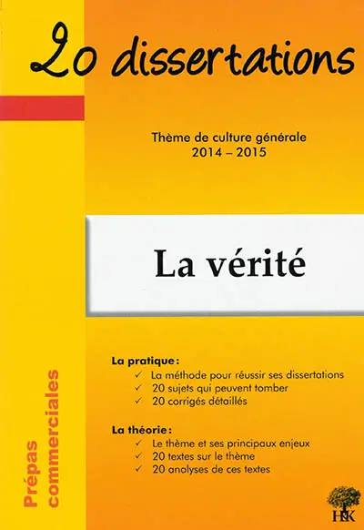 La vérité : thème de culture générale 2014-2015 : prépas commerciales