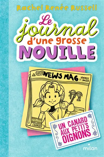 Le journal d'une grosse nouille. Vol. 5. Un canard aux petits oignons
