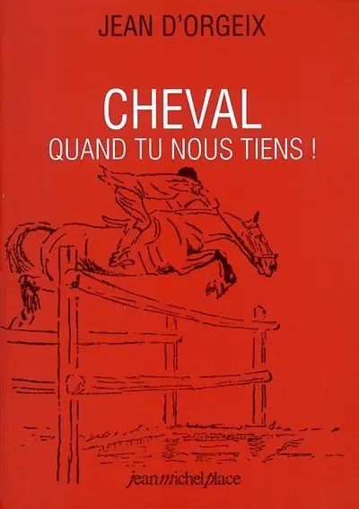 Cheval quand tu nous tiens !