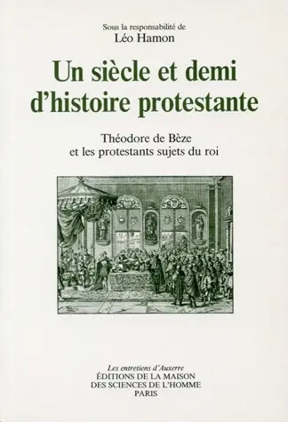 Un siècle et demi d'histoire protestante : Théodore de Bèze et les protestants sujets du roi : actes