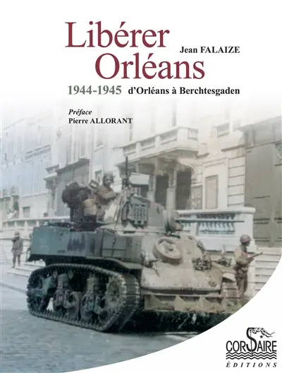 Libérer Orléans : 1944-1945 : d'Orléans à Berchtesgaden
