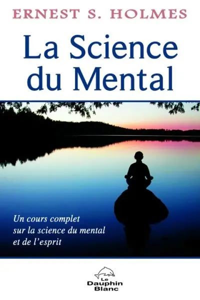 La science du mental : un cours complet sur la science du mental et de l'esprit