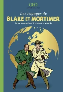 Les voyages de Blake et Mortimer : deux aventuriers à travers le monde