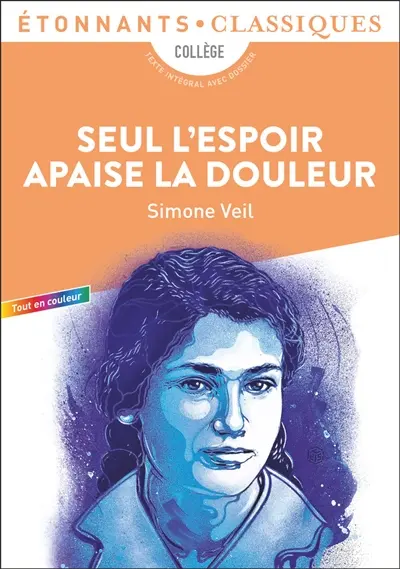 Seul l'espoir apaise la douleur : texte intégral avec dossier