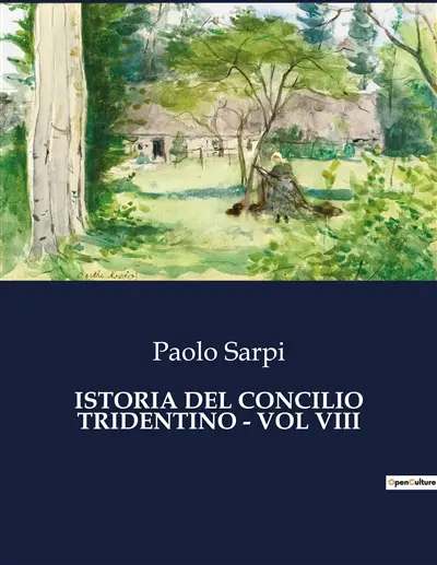 ISTORIA DEL CONCILIO TRIDENTINO : VOL VIII : Le decisioni che hanno cambiato la Chiesa per sempre.