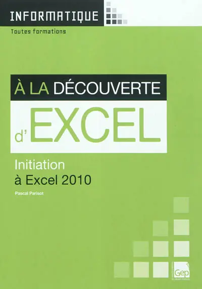 A la découverte d'Excel : initiation à Excel 2010