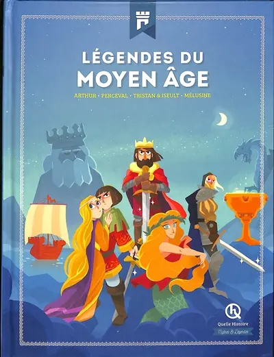 Légendes du Moyen Age : Arthur, Perceval, Tristan & Iseult, Mélusine