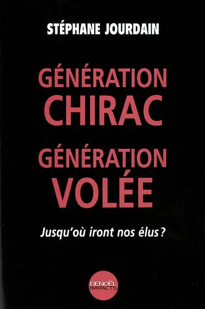 Génération Chirac, génération volée : jusqu'où iront nos élus ?