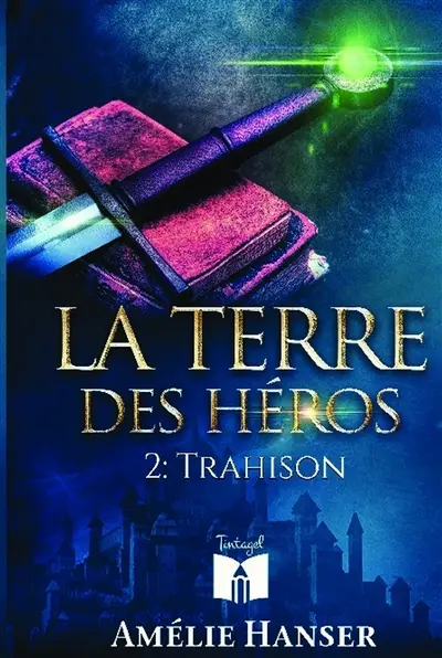 La terre des Héros T2 : Trahison