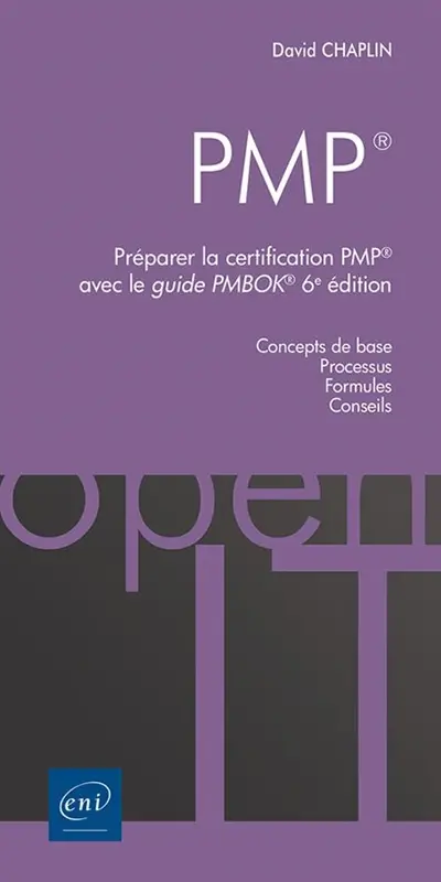 PMP : préparer la certification PMP avec le guide PMBOK : concepts de base, processus, formules, conseils