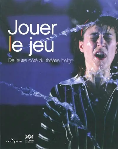 Jouer le jeu : de l'autre côté du théâtre belge