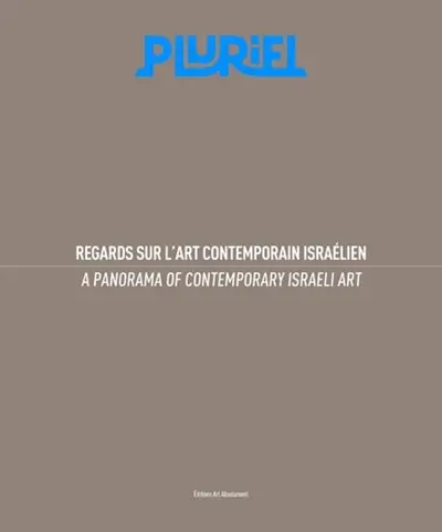 Pluriel : regards sur l'art contemporain israélien
