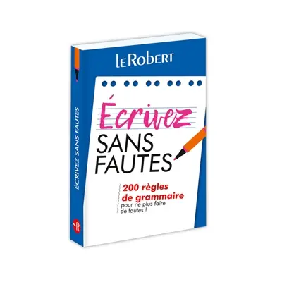 Ecrivez sans fautes : 200 règles de grammaire pour ne plus faire de fautes !