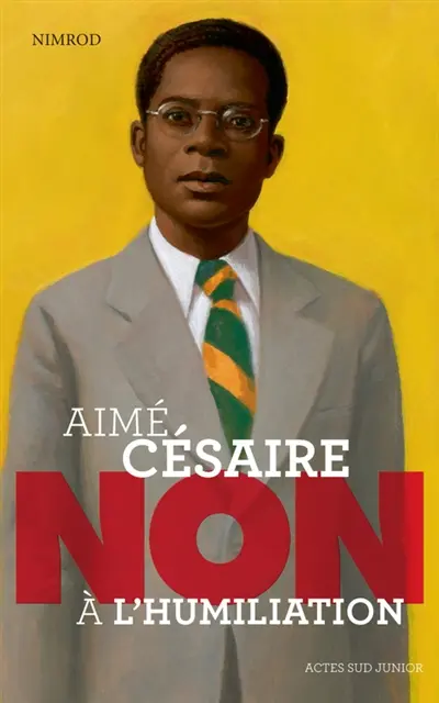 Aimé Césaire : non à l'humiliation