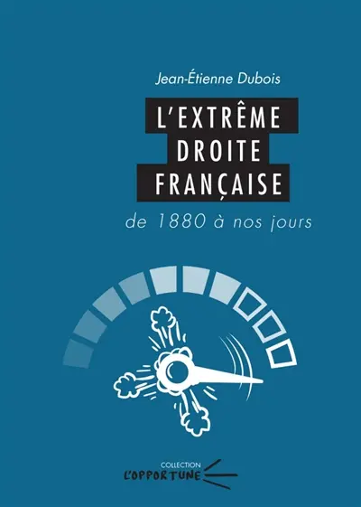 L'extrême droite française : de 1880 à nos jours