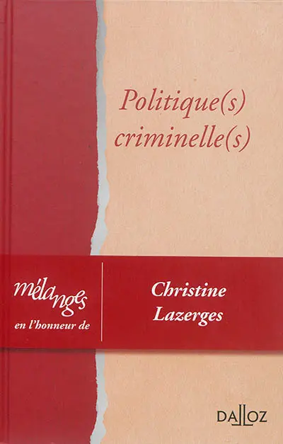 Politique(s) criminelle(s) : mélanges en l'honneur du professeur Christine Lazerges