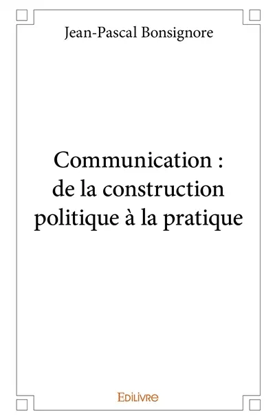 Communication : de la construction politique à la pratique