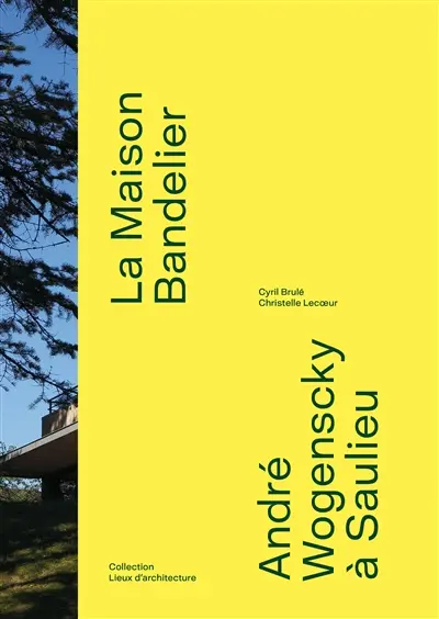 La maison Bandelier : André Wogenscky à Saulieu