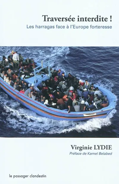 Traversée interdite ! : les harragas face à l'Europe forteresse