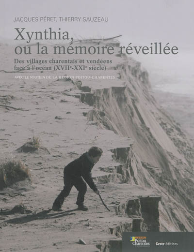 Xynthia ou la mémoire retrouvée, villages charentais et vendéens face à la mer (XVIIe-XXIe siècle)