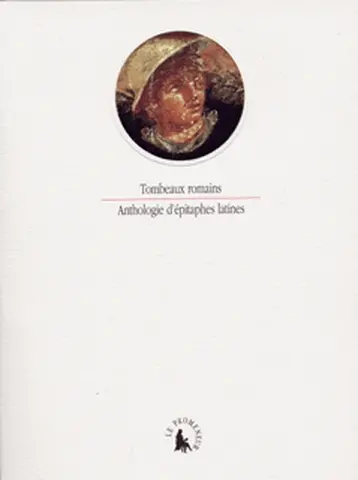 Tombeaux romains : anthologie d'épitaphes latines