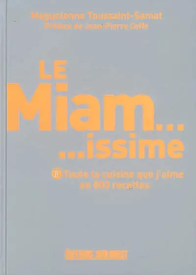 Le miamissime : toute la cuisine que j'aime en 800 recettes