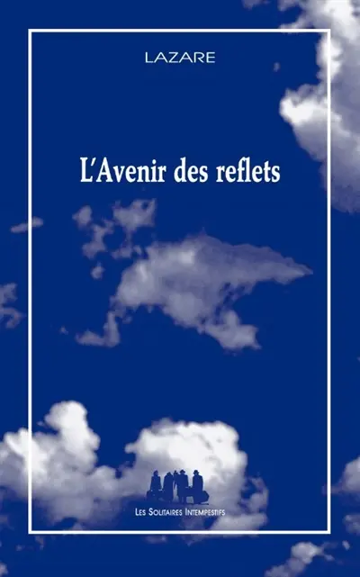 La comédie du mauvais sang. L'avenir des reflets
