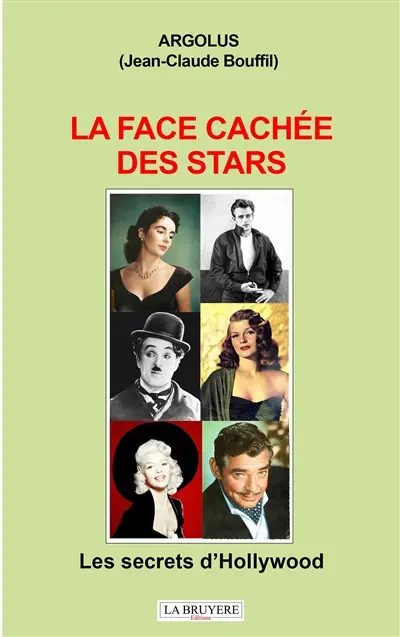 LA FACE CACHEE DES STARS LES SECRETS D'HOLLYWOOD