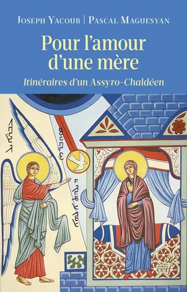 Pour l'amour d'une mère : itinéraires d'un Assyro-Chaldéen