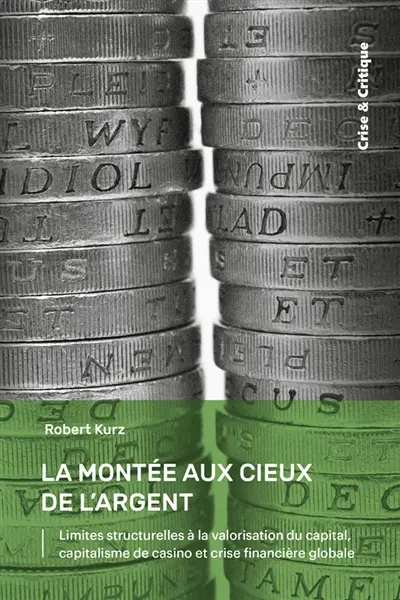 La montée aux cieux de l'argent : limites structurelles à la valorisation du capital, capitalisme de casino et crise financière globale